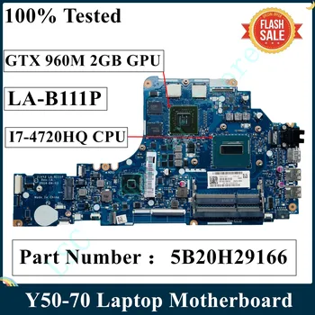 LSC Восстановленная Материнская плата для ноутбука Lenovo Y50-70 5B20H29166 LA-B111P с процессором I7-4720HQ GTX 960M 2GB GPU 100% Протестирована